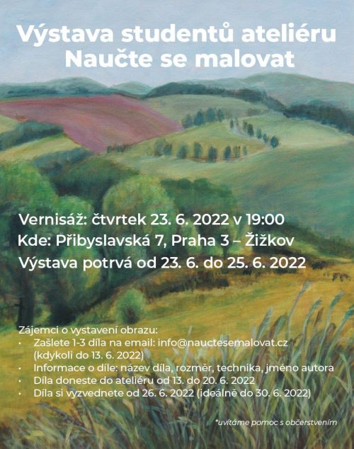 Plakát k výstavě "Výstava studentů ateliéru Naučte se malovat" (Student Art Exhibition). Text nad malovanou venkovskou krajinou uvádí podrobnosti o akci: Vernisáž 23.6.2022, na adrese Přibyslavská 7, Praha 3, Žižkov.